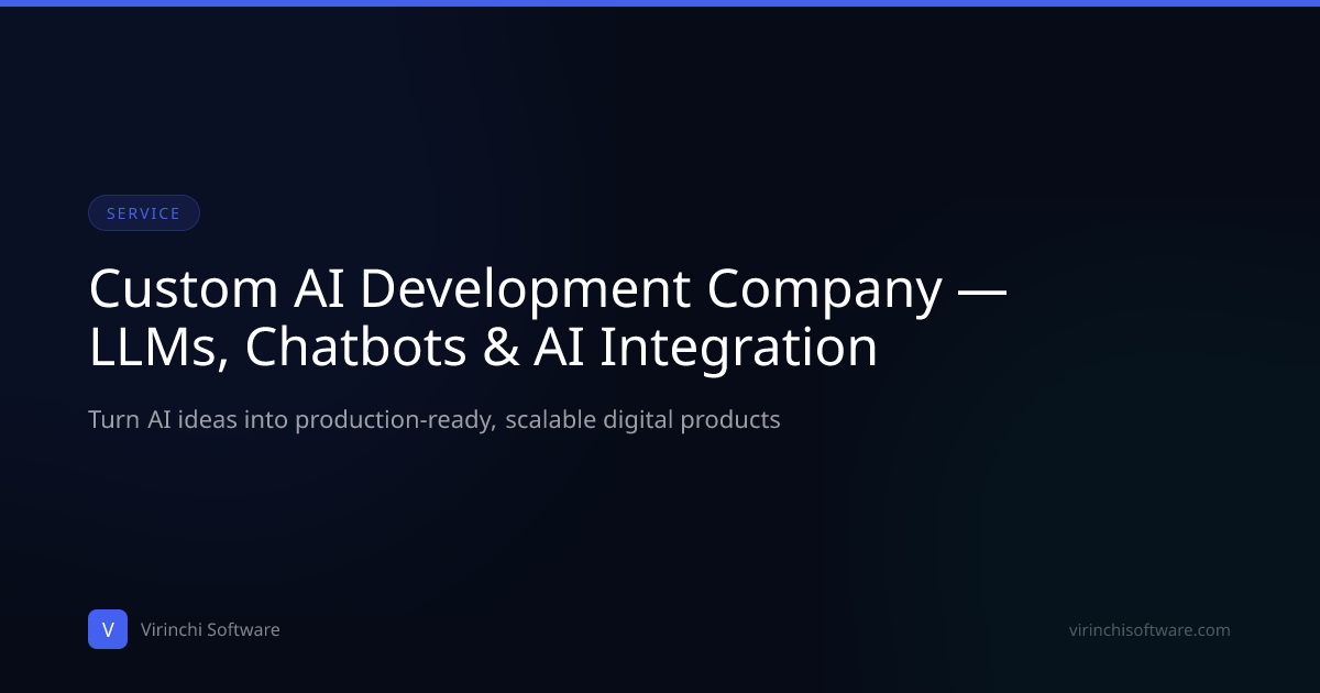 Custom AI Development Company — LLMs, Chatbots & AI Integration ...